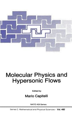 Molecular Physics and Hypersonic Flows by Capitelli, M.