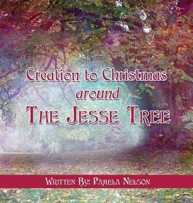 Creation to Christmas around The Jesse Tree by Nelson, Pamela