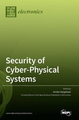 Security of Cyber-Physical Systems by Sargolzaei, Arman