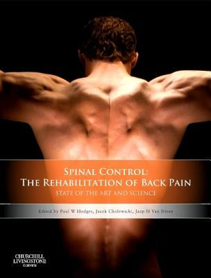 Spinal Control: The Rehabilitation of Back Pain: State of the Art and Science by Hodges, Paul W.