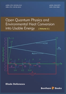 Open Quantum Physics and Environmental Heat Conversion into Usable Energy: Volume 2 by Stefanescu, Eliade