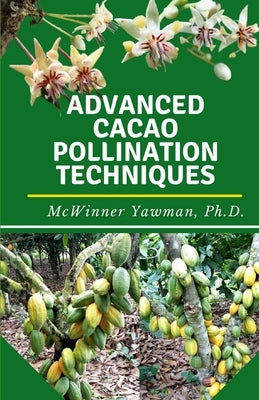 Advanced Cacao Pollination Techniques by Yawman, McWinner