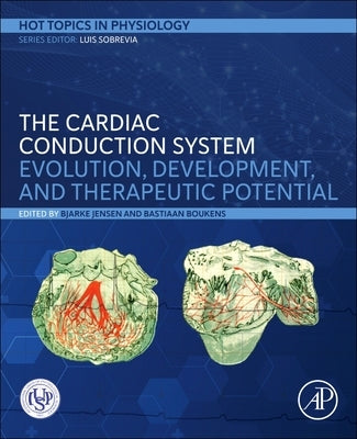The Cardiac Conduction System: Evolution, Development, and Therapeutic Potential by Jensen, Bjarke