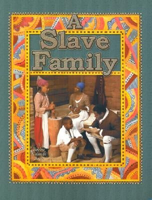 A Slave Family / Bobbie Kalman & Amanda Bishop by Kalman, Bobbie