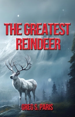 The Greatest Reindeer by Paris, Greg S.