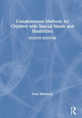 Commonsense Methods for Children with Special Needs and Disabilities by Westwood, Peter