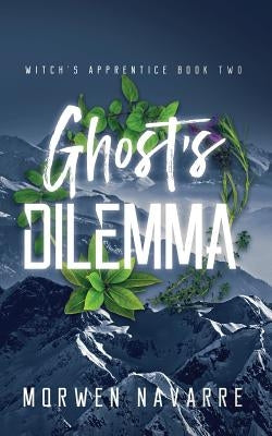 Ghost's Dilemma by Navarre, Morwen