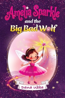 Amelia Sparkle and the Big Bad Wolf by Ubba, Dana
