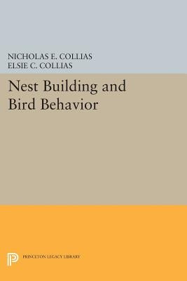 Nest Building and Bird Behavior by Collias, Nicholas E.