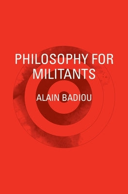 Philosophy for Militants by Badiou, Alain