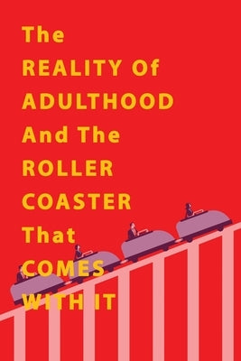The Reality of Adulthood and the Rollercoaster with It by Williams, Raekwon