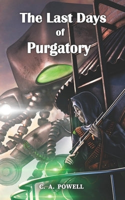 The Last Days of Purgatory.: The Martian Apocalypse of Victorian London. by Powell, C. A.