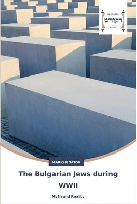 The Bulgarian Jews during WWII by Ignatov, Mario