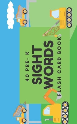 40 Pre-K Sight Words: Flash Card Book by Scholar, Grace