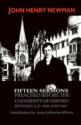 Fifteen Sermons Preached before the University of Oxford Between A.D. 1826 and 1843 by Newman, John Henry Cardinal