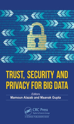 Trust, Security and Privacy for Big Data by Alazab, Mamoun