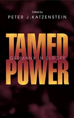 Tamed Power by Katzenstein, Peter J.