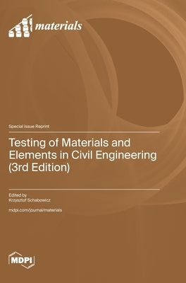 Testing of Materials and Elements in Civil Engineering (3rd Edition) by Schabowicz, Krzysztof