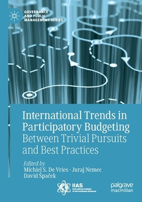 International Trends in Participatory Budgeting: Between Trivial Pursuits and Best Practices by De Vries, Michiel S.