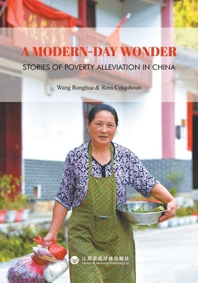 A Modern-Day Wonder/旷世奇迹：中国扶贫故事 by 王荣华