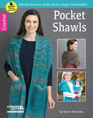 Pocket Shawls: Handy Features Make These Wraps Irresistible!; Bonus! Online Tutorials! by Whooley, Karen