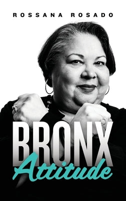 Bronx Attitude by Rosado, Rossana