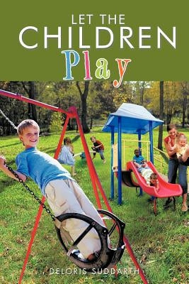 Let the Children Play by Suddarth, Deloris Suddarth
