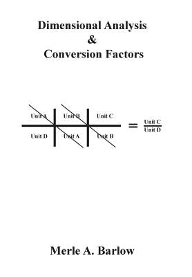 Dimensional Analysis & Conversion Factors by Barlow, Merle a.