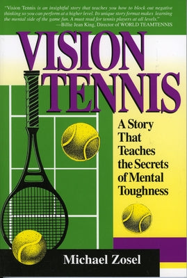 Vision Tennis: A Story That Teaches the Secrets of Mental Toughness by Zosel, Michael