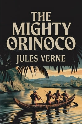 The Mighty Orinoco: A New Translation by Petault, David