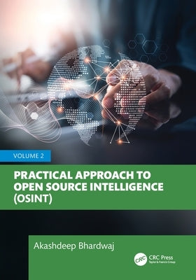 Practical Approach to Open Source Intelligence (Osint): Volume 2 by Bhardwaj, Akashdeep