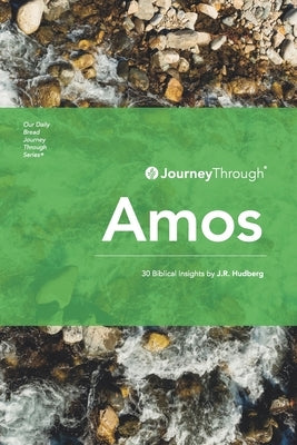 Journey Through Amos: 30 Biblical Insights by J.R. Hudberg by Hudberg, J. R.
