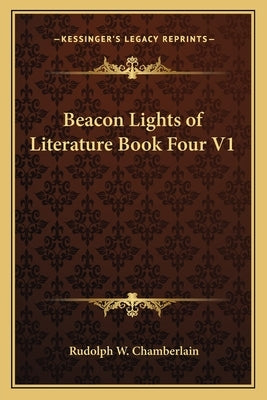 Beacon Lights of Literature Book Four V1 by Chamberlain, Rudolph W.