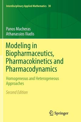 Modeling in Biopharmaceutics, Pharmacokinetics and Pharmacodynamics: Homogeneous and Heterogeneous Approaches by Macheras, Panos