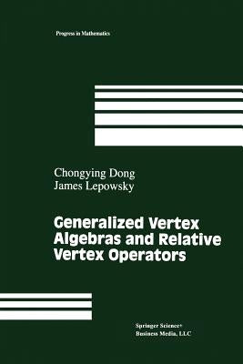 Generalized Vertex Algebras and Relative Vertex Operators by Dong, Chongying