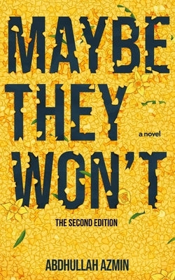 Maybe They Won't: The Second Edition by Azmin, Abdhullah