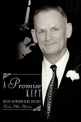A Promise Kept: The Life and Ministry of REV. Sam Allen by Martin, Becky Allen