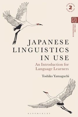 Japanese Linguistics in Use: An Introduction for Language Learners by Yamaguchi, Toshiko