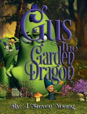 Gus the Garden Dragon by Young, J. Steven