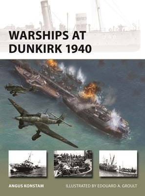 Warships at Dunkirk 1940 by Konstam, Angus