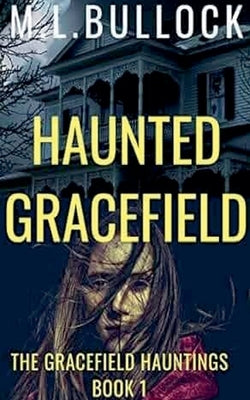 Haunted Gracefield by Bullock, M. L.