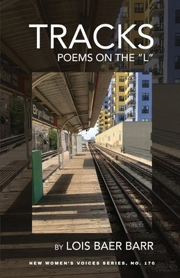 Tracks: Poems on the L by Barr, Lois Baer