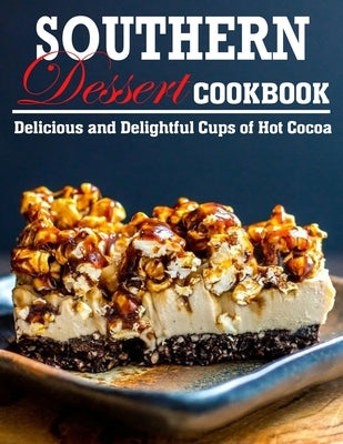 Southern Dessert Cookbook: Delicious and Delightful Cups of Hot Cocoa by Daniel, Winona