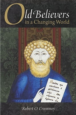 Old Believers in a Changing World by Crummey, Robert