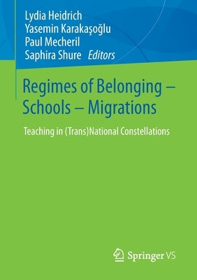 Regimes of Belonging - Schools - Migrations: Teaching in (Trans)National Constellations by Heidrich, Lydia