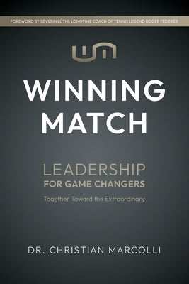 Winning Match: Leadership for Game Changers by Marcolli, Christian