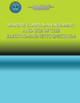 Marine Corps Management and the use of the Electromagnetic Spectrum by Navy, Department Of the