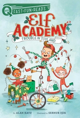 Trouble in Toyland: Elf Academy 1 by Katz, Alan