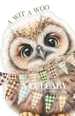 A Wit A Woo: A Lullaby by Sherla, Lindsley