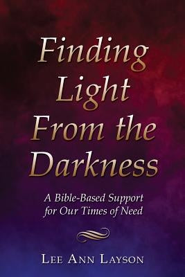 Finding Light From the Darkness by Layson, Lee Ann